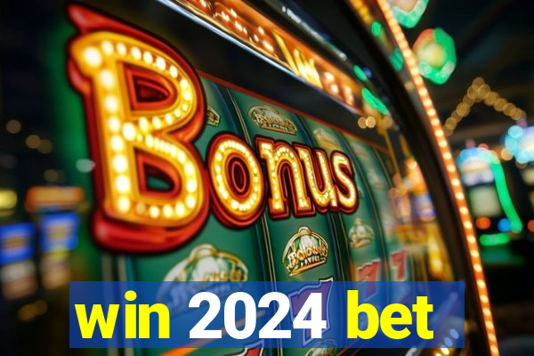 win 2024 bet